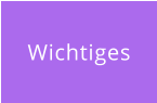 Wichtiges