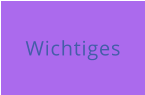 Wichtiges